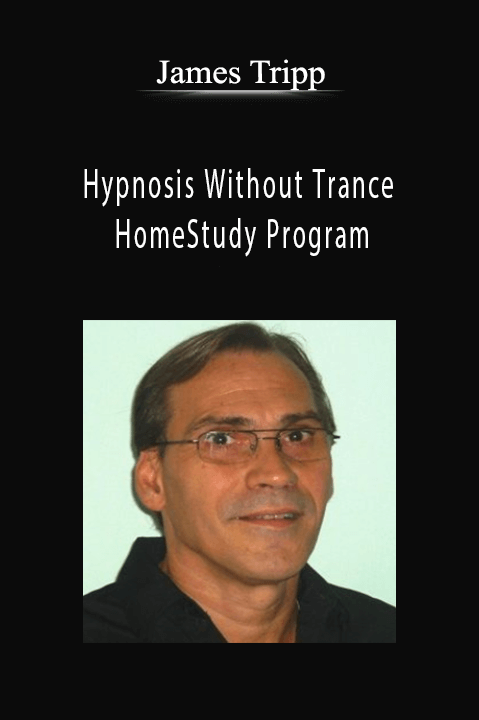 Hypnosis Without Trance HomeStudy Program – James Tripp