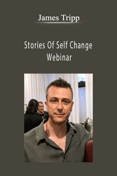 Stories Of Self Change Webinar – James Tripp