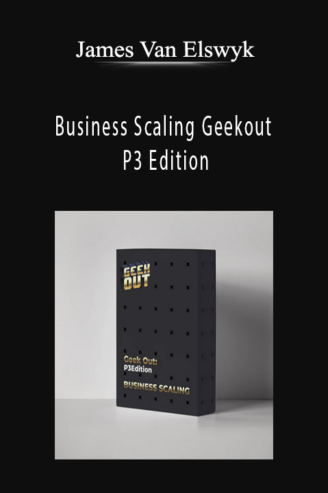 Business Scaling Geekout P3 Edition – James Van Elswyk