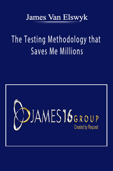 The Testing Methodology that Saves Me Millions – James Van Elswyk
