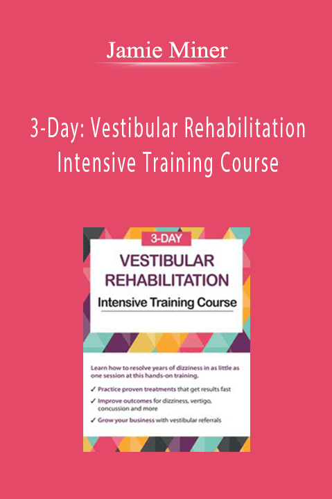 3–Day: Vestibular Rehabilitation Intensive Training Course – Jamie Miner