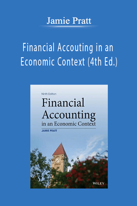 Financial Accouting in an Economic Context (4th Ed.) – Jamie Pratt