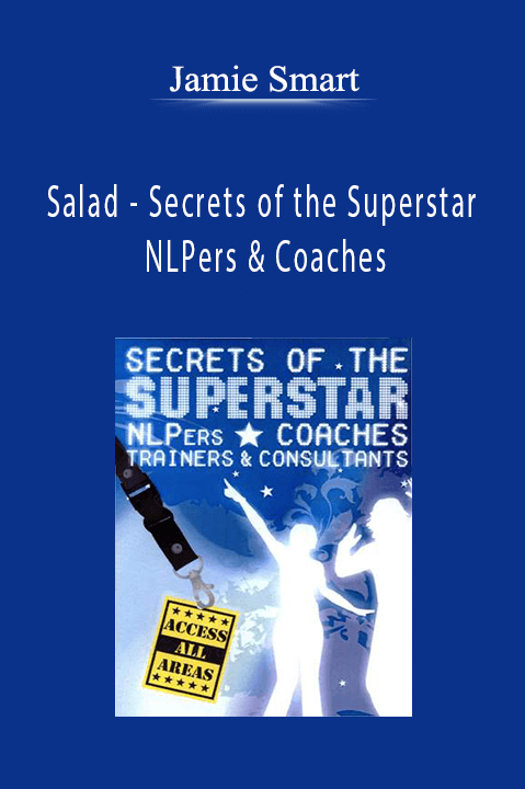 Salad – Secrets of the Superstar NLPers & Coaches – Jamie Smart