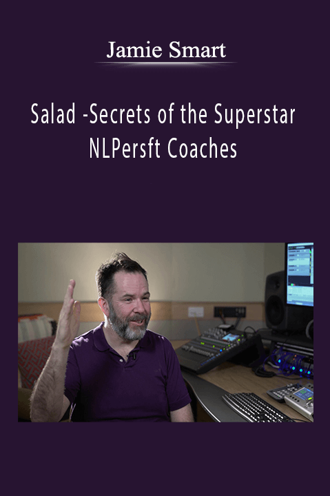 Jamie Smart –Salad –Secrets of the Superstar NLPersft Coaches