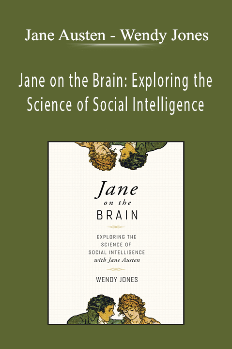Wendy Jones – Jane on the Brain: Exploring the Science of Social Intelligence – Jane Austen