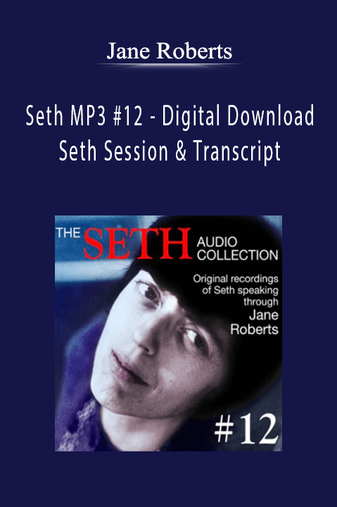 Seth MP3 #12 – Digital Download – Seth Session & Transcript – Jane Roberts