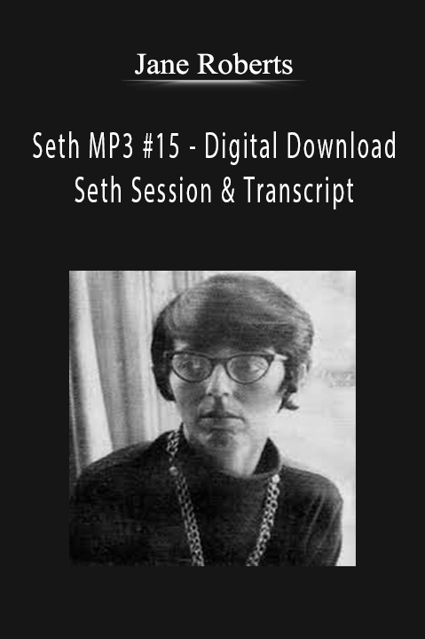 Seth MP3 #15 – Digital Download – Seth Session & Transcript – Jane Roberts