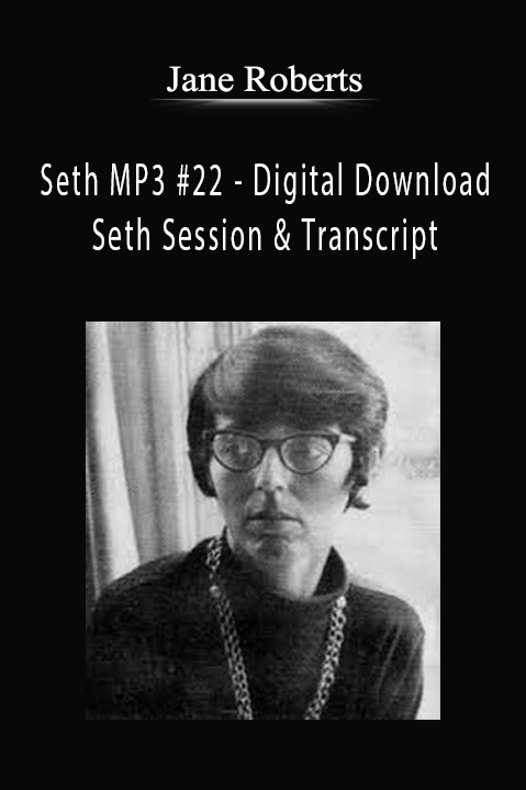 Seth MP3 #22 – Digital Download – Seth Session & Transcript – Jane Roberts