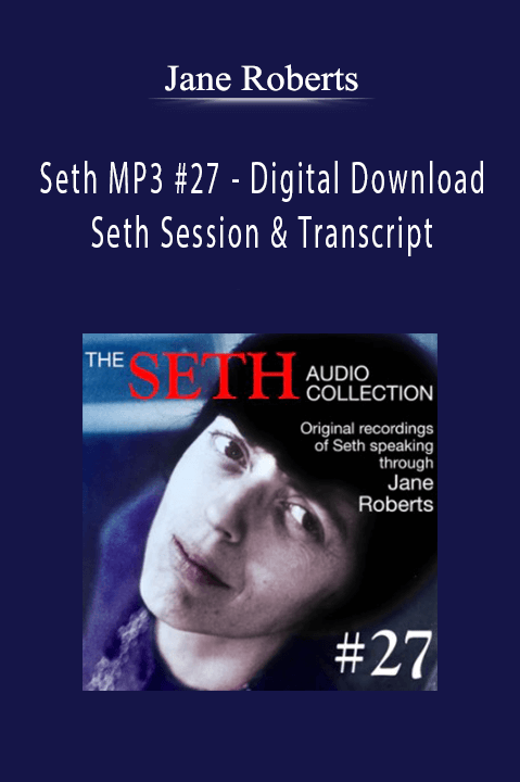 Seth MP3 #27 – Digital Download – Seth Session & Transcript – Jane Roberts