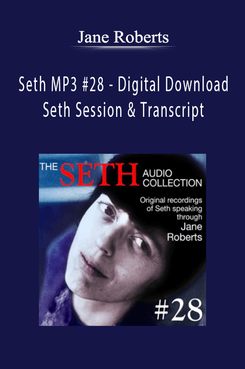 Seth MP3 #28 – Digital Download – Seth Session & Transcript – Jane Roberts