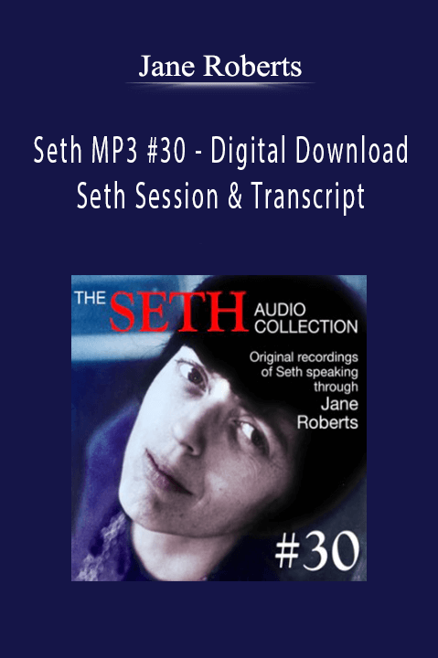 Seth MP3 #30 – Digital Download – Seth Session & Transcript – Jane Roberts