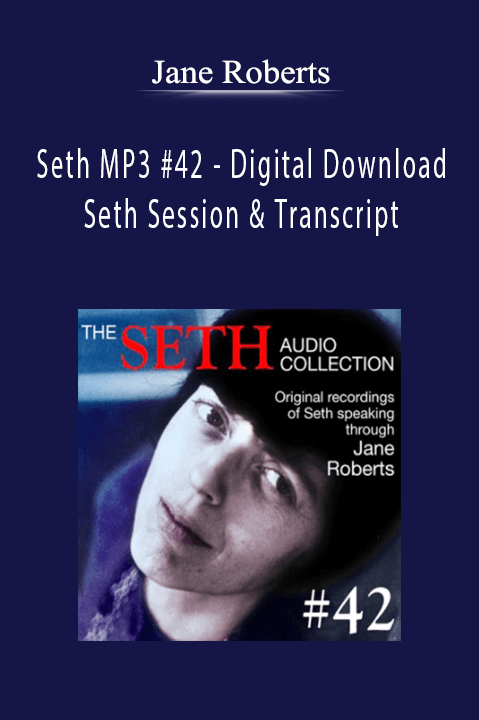 Seth MP3 #42 – Digital Download – Seth Session & Transcript – Jane Roberts