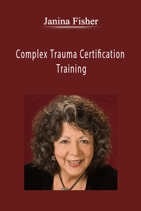 Complex Trauma Certification Training – Janina Fisher