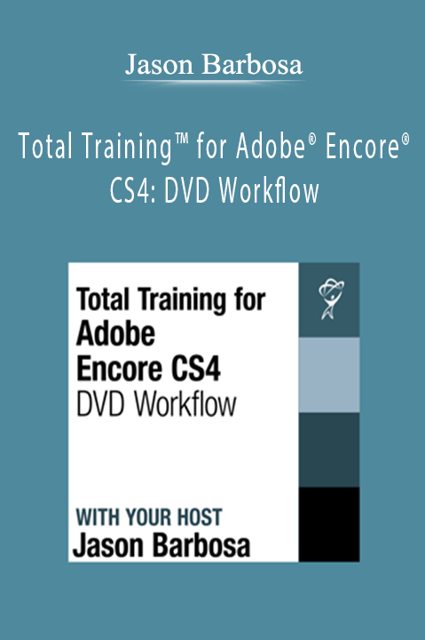 Total Training for Adobe Encore CS4: DVD Workflow – Jason Barbosa