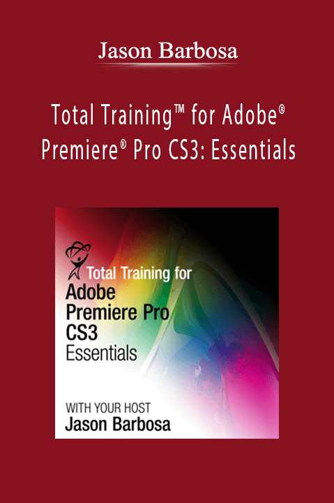 Total Training for Adobe Premiere Pro CS3: Essentials – Jason Barbosa