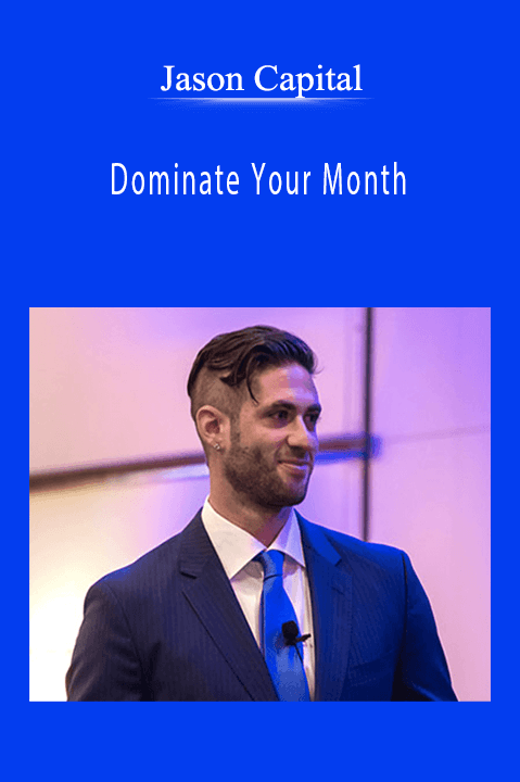 Dominate Your Month – Jason Capital