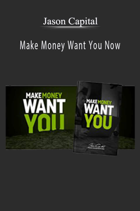 Make Money Want You Now – Jason Capital