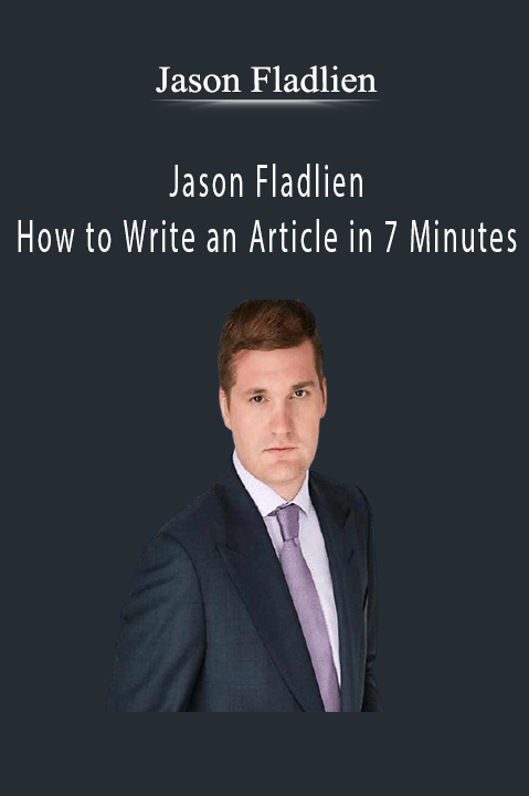 How to Write an Article in 7 Minutes – Jason Fladlien