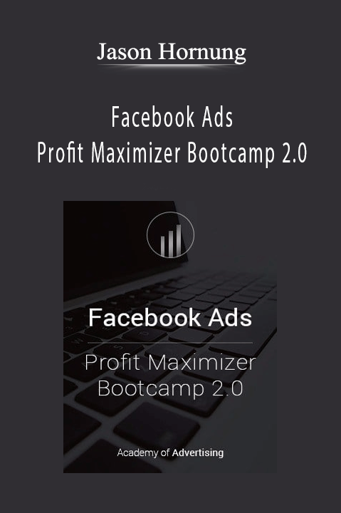 Facebook Ads Profit Maximizer Bootcamp 2.0 – Jason Hornung