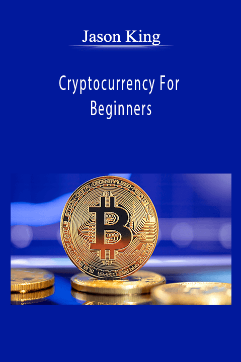 Cryptocurrency For Beginners – Jason King