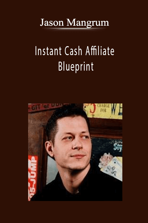 Jason Mangrum - Instant Cash Affiliate Blueprint