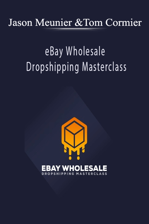 eBay Wholesale Dropshipping Masterclass – Jason Meunier and Tom Cormier