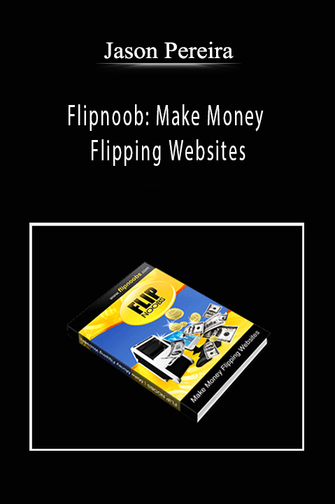 Flipnoob: Make Money Flipping Websites – Jason Pereira