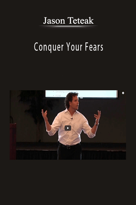 Conquer Your Fears – Jason Teteak