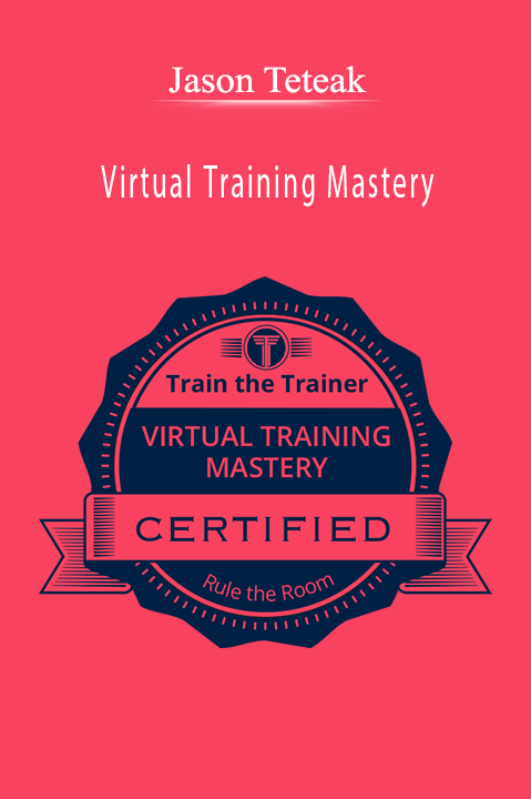 Virtual Training Mastery – Jason Teteak