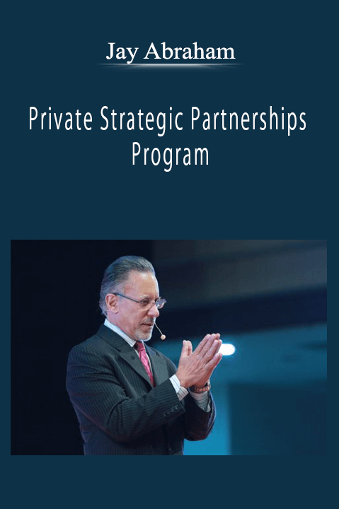 Jay Abraham - Private Strategic Partnerships Program