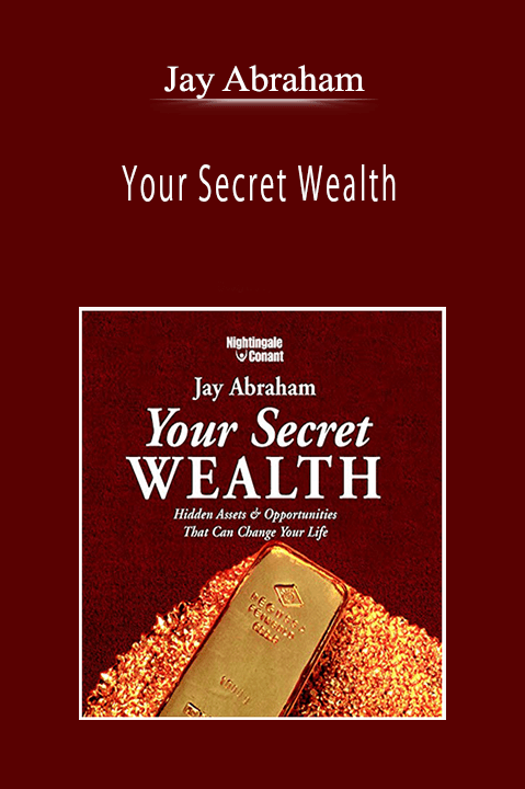 Jay Abraham - Your Secret Wealth