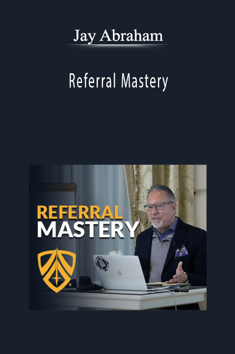 Referral Mastery – Jay Abraham