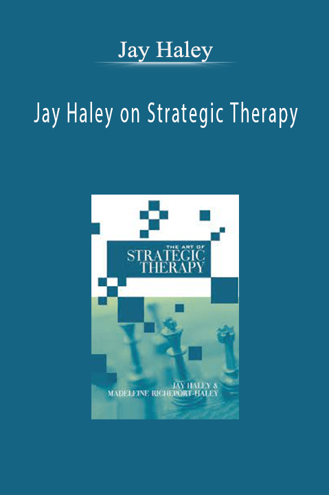 Jay Haley on Strategic Therapy – Jay Haley