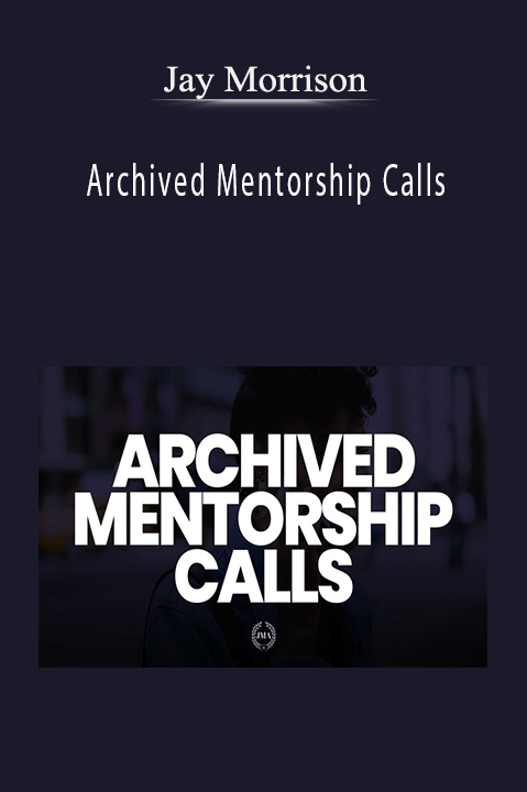 Archived Mentorship Calls – Jay Morrison