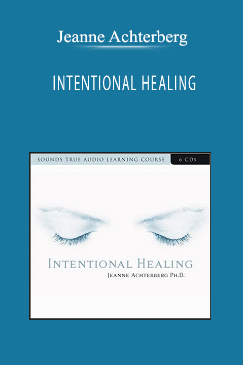 Jeanne Achterberg - INTENTIONAL HEALING