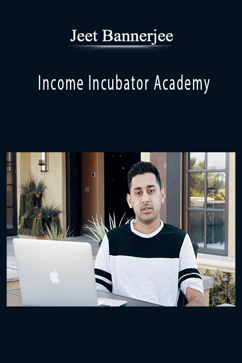 Income Incubator Academy – Jeet Bannerjee