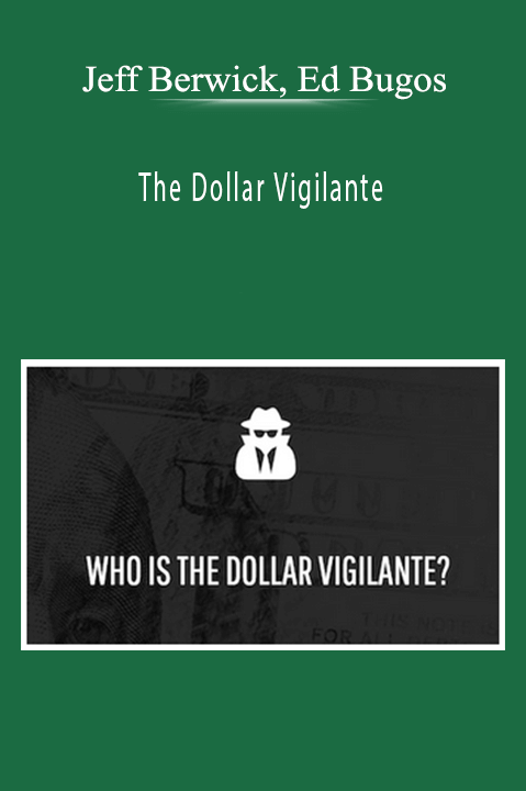 Jeff Berwick, Ed Bugos - The Dollar Vigilante