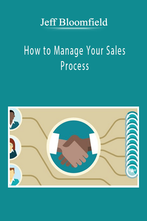 Jeff Bloomfield - How to Manage Your Sales Process