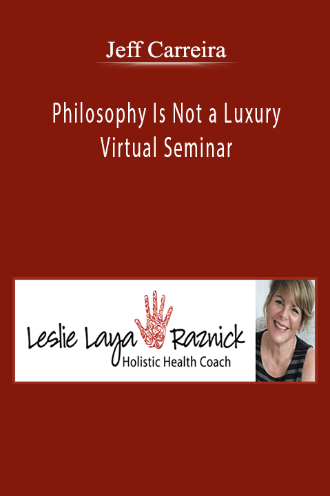 Jeff Carreira - Philosophy Is Not a Luxury Virtual Seminar