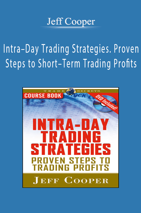 Intra–Day Trading Strategies. Proven Steps to Short–Term Trading Profits – Jeff Cooper