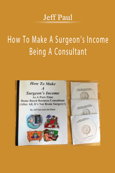 How To Make A Surgeon’s Income Being A Consultant – Jeff Paul