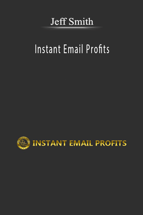 Instant Email Profits – Jeff Smith