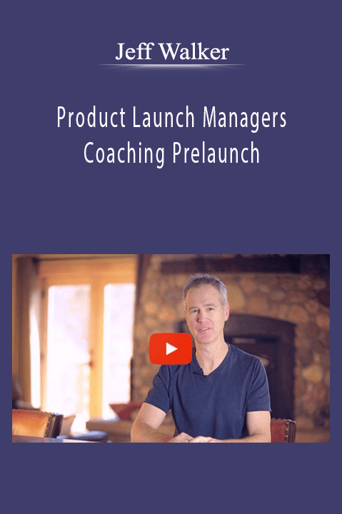 Jeff Walker - Product Launch Managers Coaching Prelaunch