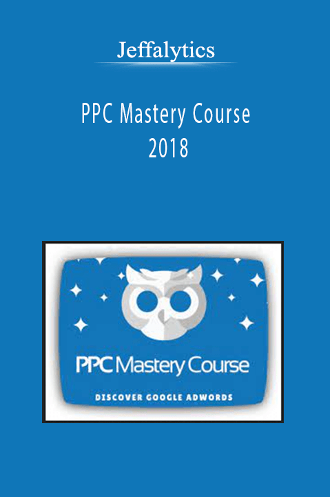 Jeffalytics - PPC Mastery Course 2018