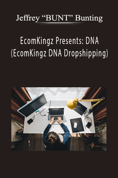EcomKingz Presents: DNA (EcomKingz DNA Dropshipping) – Jeffrey “BUNT” Bunting