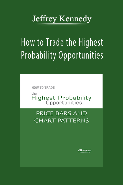 How to Trade the Highest Probability Opportunities: Price Bars and Chart Patterns – Jeffrey Kennedy