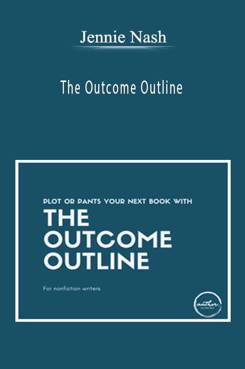 Jennie Nash - The Outcome Outline