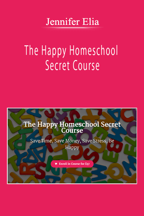 Jennifer Elia - The Happy Homeschool Secret Course