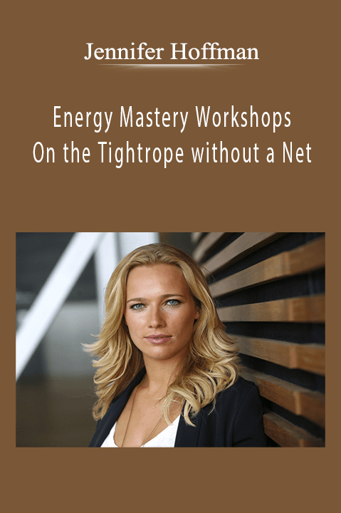 Energy Mastery Workshops – On the Tightrope without a Net – Jennifer Hoffman