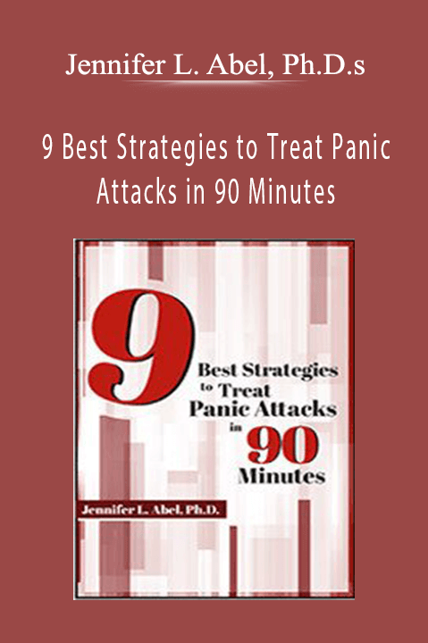 9 Best Strategies to Treat Panic Attacks in 90 Minutes – Jennifer L. Abel